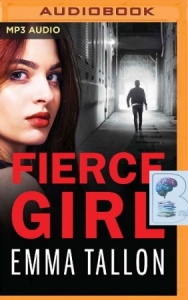 Fierce Girl written by Emma Tallon performed by Alison Campbell on MP3 CD (Unabridged)